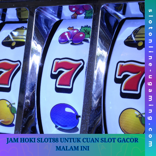 Jam Hoki Slot88 untuk Cuan Slot Gacor Malam Ini