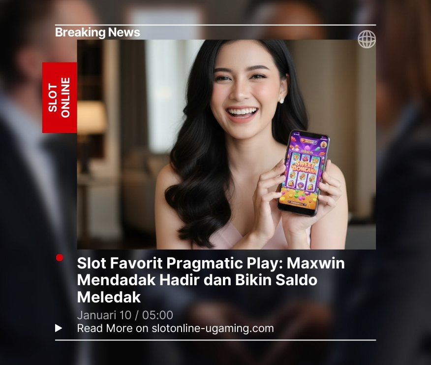 Slot Favorit Pragmatic Play: Maxwin Mendadak Hadir dan Bikin Saldo Meledak